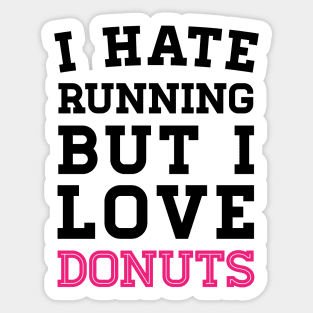 I Hate Running But I Love Donuts Sticker